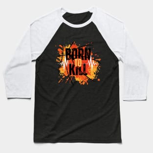 Born to kill Baseball T-Shirt